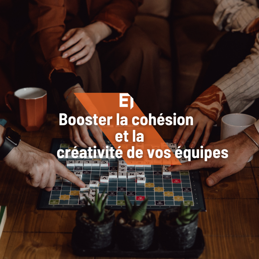 Boostez la cohésion et la créativité de vos équipes