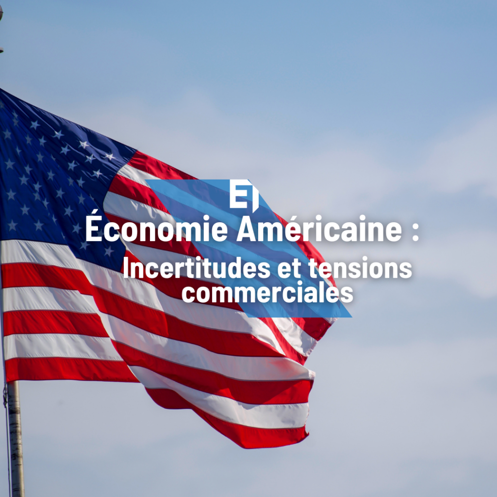 Économie américaine incertitudes et tensions commerciales