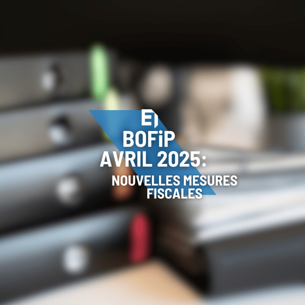 BOFIP AVRIL 2025 NOUVELLES MESURES FISCALES