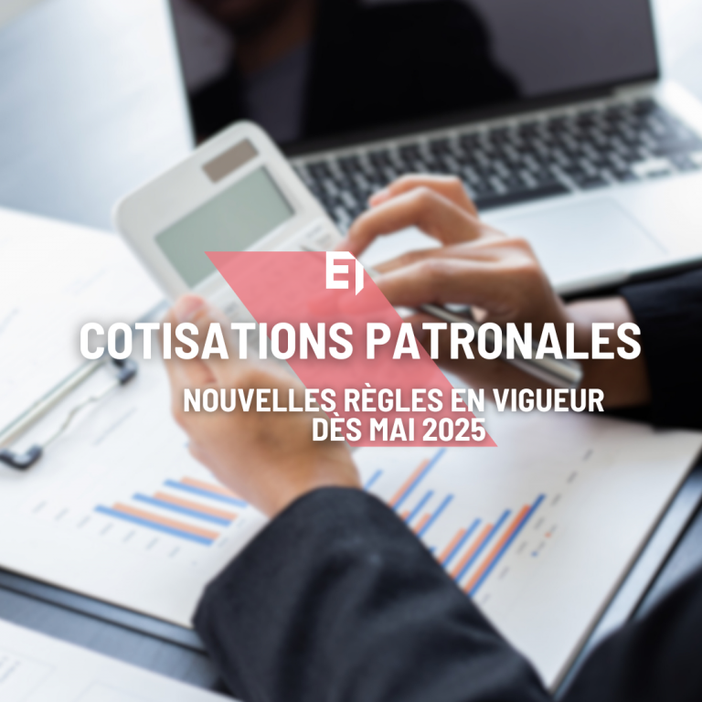COTISATIONS PATRONALES NOUVELLES RÈGLES EN VIGUEUR DÈS MAI 2025