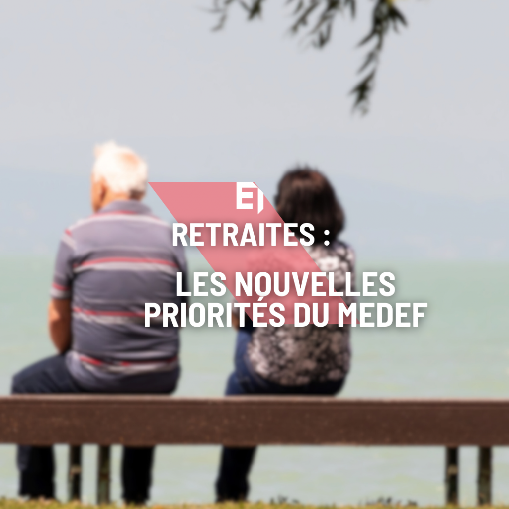 Retraites les nouvelles priorités du MEDEF