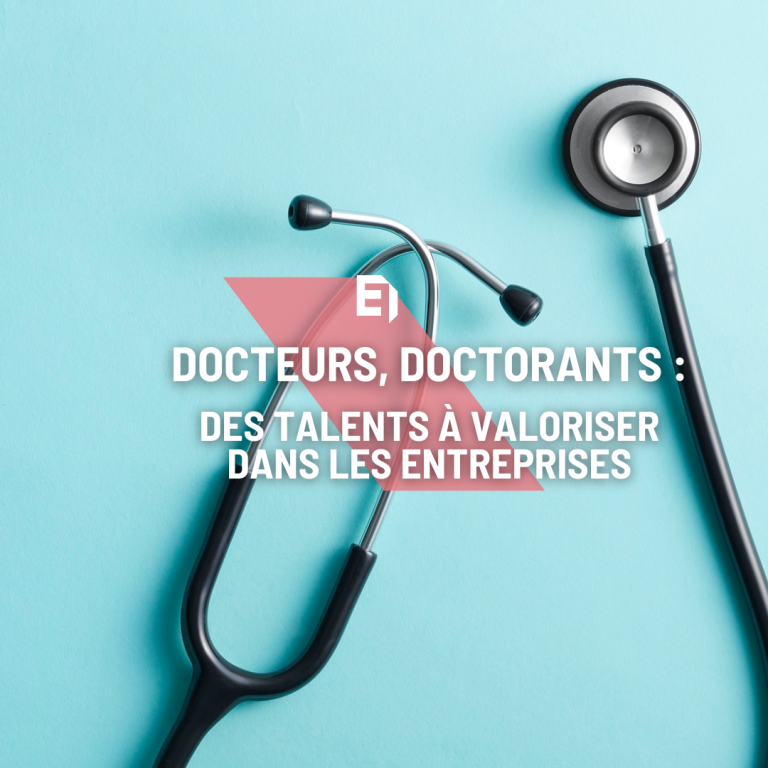 Docteurs, doctorants des talents à valoriser dans les entreprises