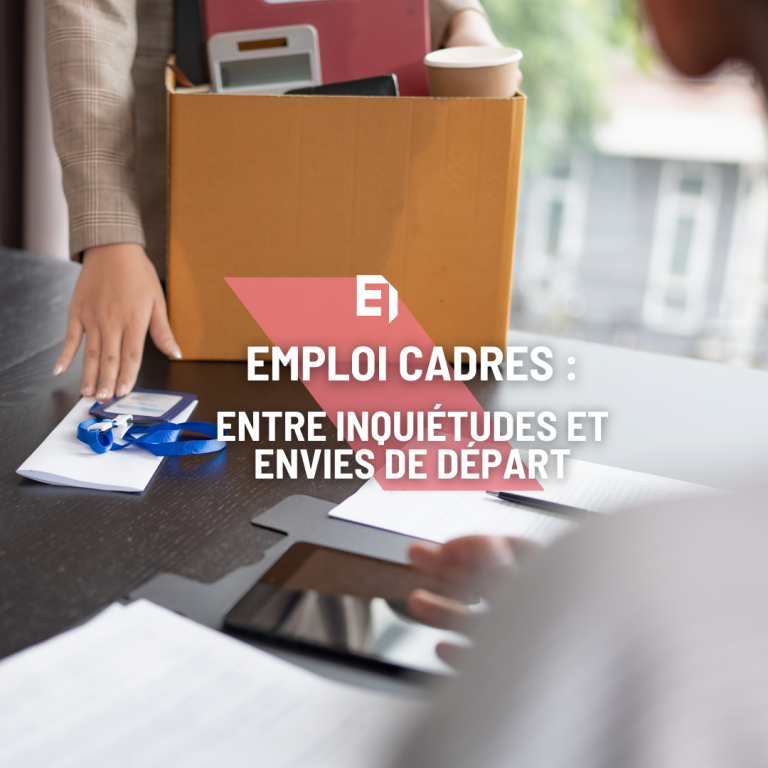 entre inquiétudes et envies de départ Emploi cadre entre inquiétudes et envies de départ