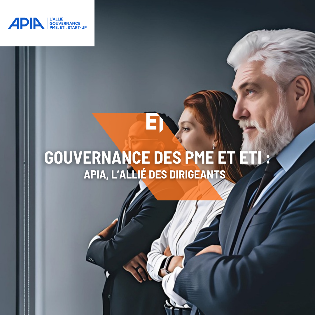 Gouvernance des PME et ETI : APIA, l’allié des dirigeants
